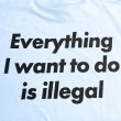 画像5: CRIME EVERYTHING I WANT TO DO IS ILLEGAL Tシャツ (LIGHT BLUE) (5)