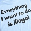 画像4: CRIME EVERYTHING I WANT TO DO IS ILLEGAL Tシャツ (LIGHT BLUE) (4)