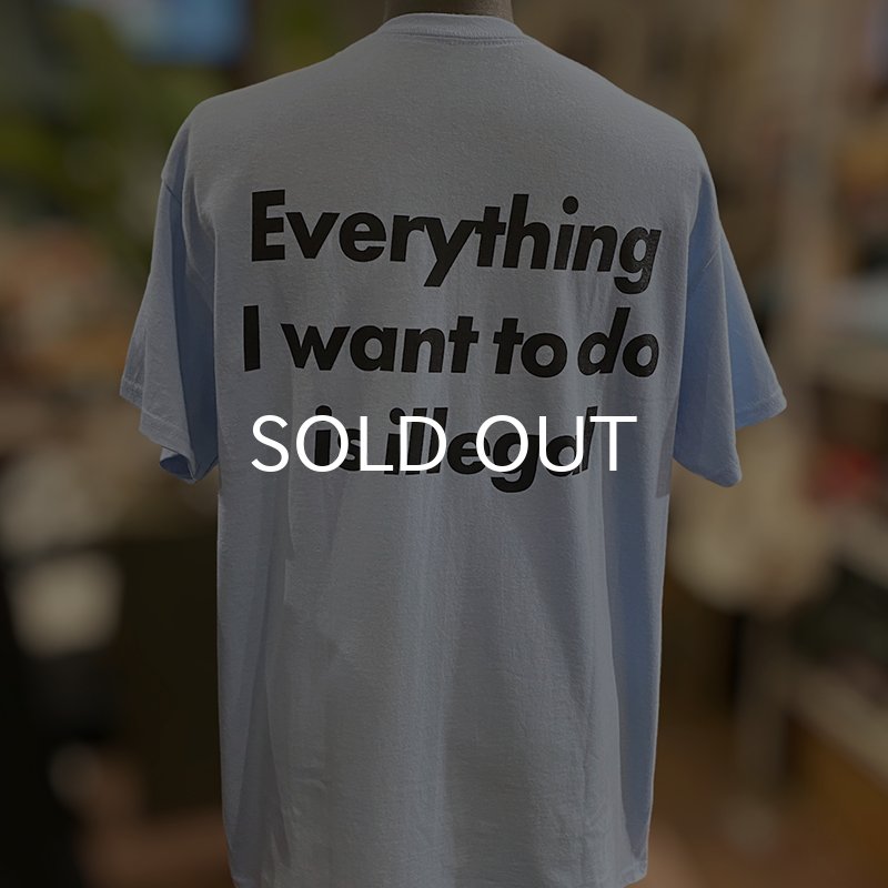 画像7: CRIME EVERYTHING I WANT TO DO IS ILLEGAL Tシャツ (LIGHT BLUE) (7)