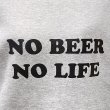 画像4: 【SALE】NO BEER NO LIFE CREWNECK (ASH/BLACK) (4)