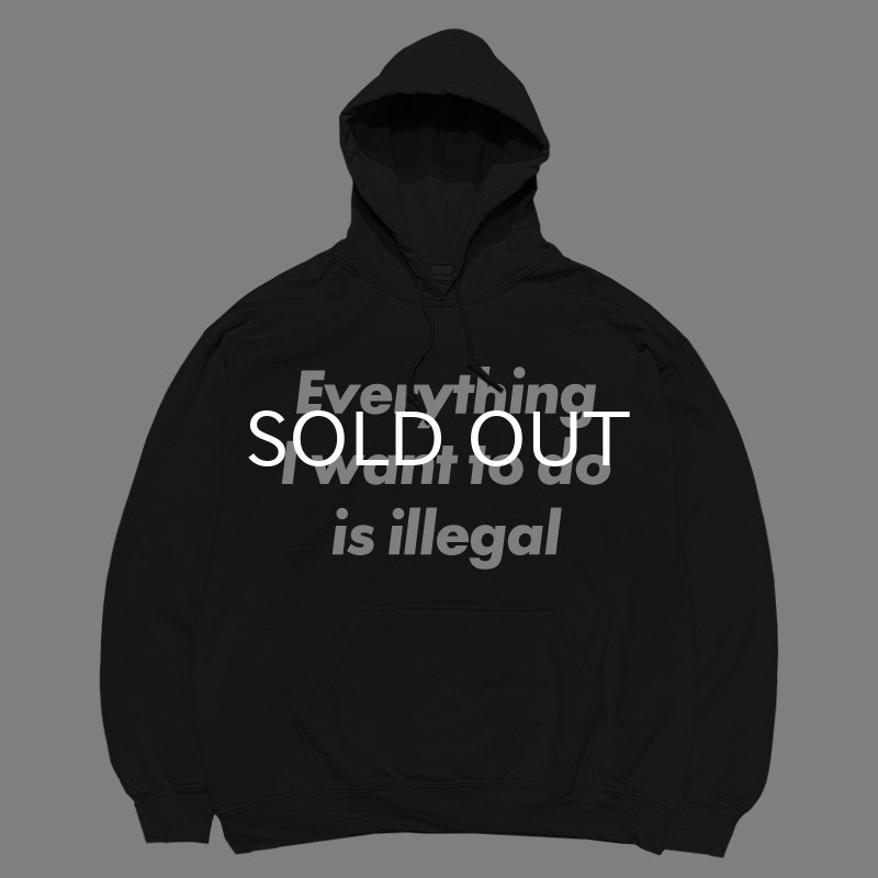 画像1: 【SALE】EVERYTHING I WANT TO DO IS ILLEGAL HOODIE (BLACK) (1)