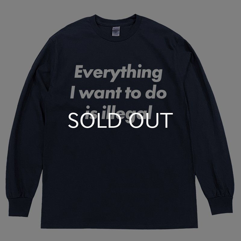 画像1: EVERYTHING I WANT TO DO IS ILLEGAL ロングスリーブTシャツ (NAVY) (1)