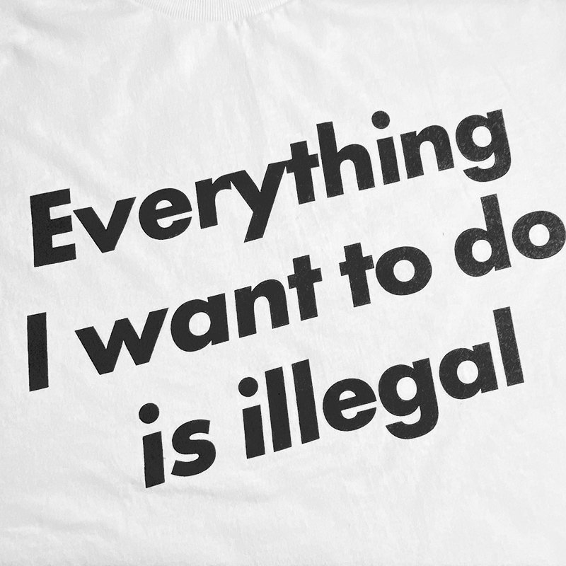 画像2: EVERYTHING I WANT TO DO IS ILLEGAL Tシャツ (WHITE) (2)