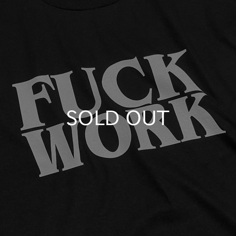画像2: FUCK WORK ロングスリーブTシャツ (BLACK) (2)