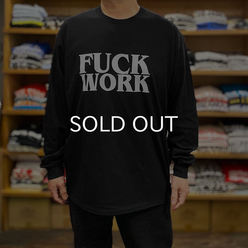 画像4: FUCK WORK ロングスリーブTシャツ (BLACK) (4)