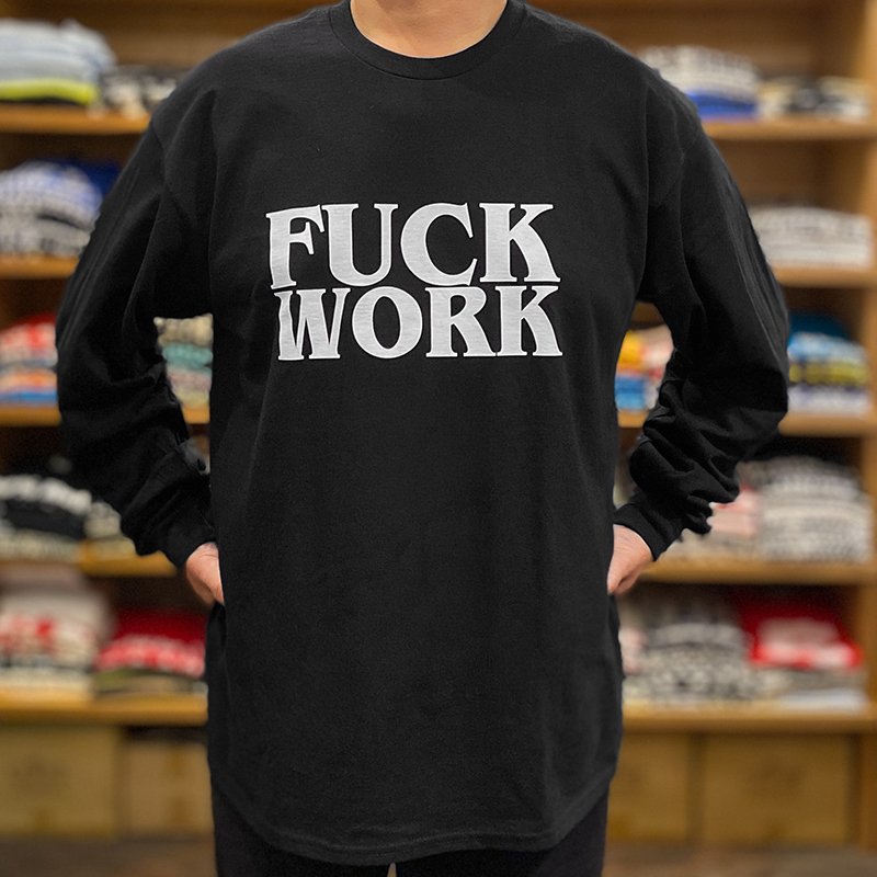 画像5: FUCK WORK ロングスリーブTシャツ (BLACK) (5)