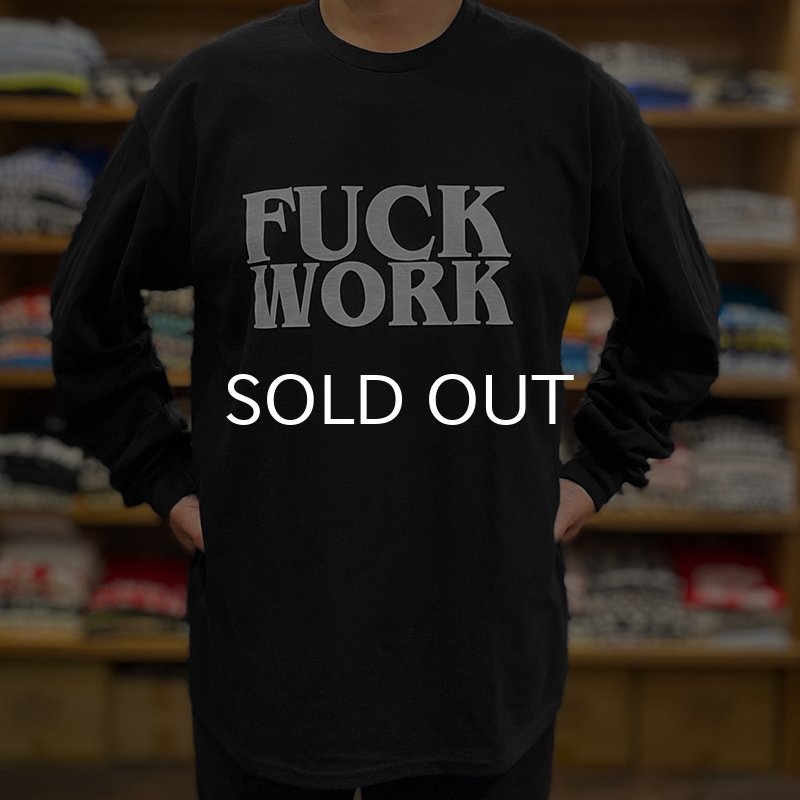 画像5: FUCK WORK ロングスリーブTシャツ (BLACK) (5)