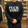 画像6: FUCK WORK ロングスリーブTシャツ (BLACK) (6)