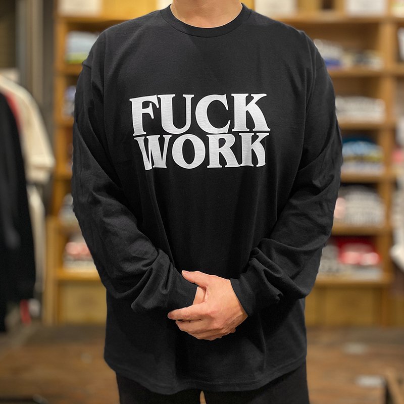 画像6: FUCK WORK ロングスリーブTシャツ (BLACK) (6)