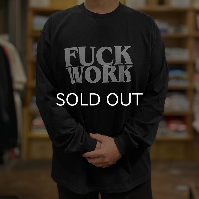 画像6: FUCK WORK ロングスリーブTシャツ (BLACK) (6)