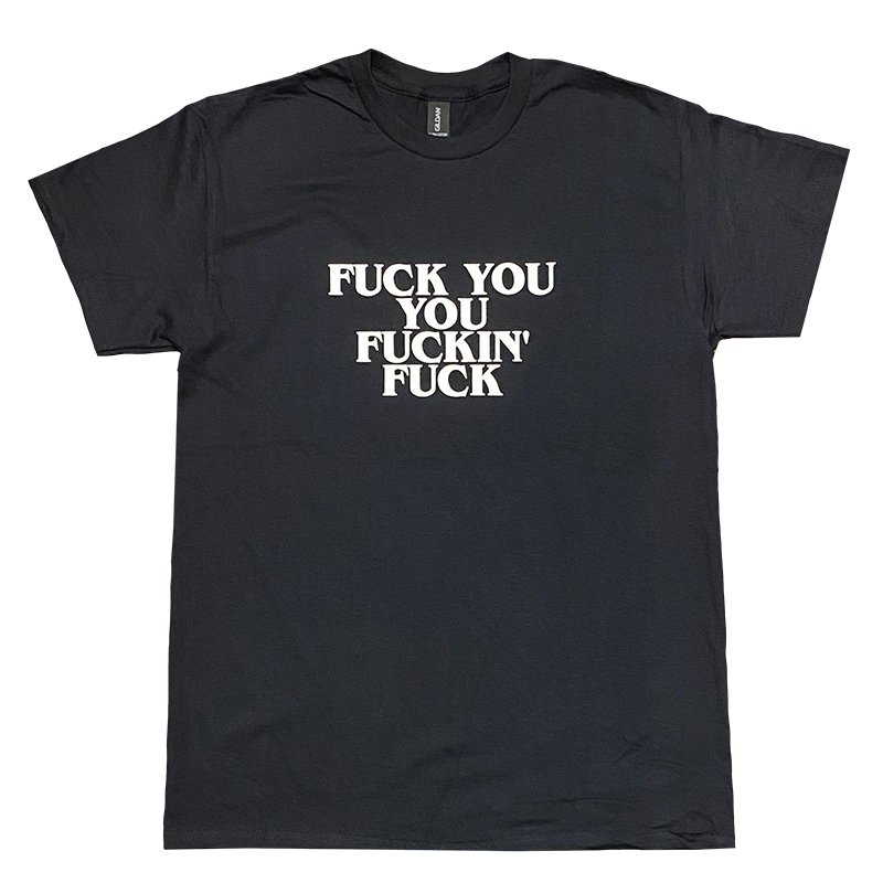 画像1: FUCK YOU YOU FUCKIN' FUCK Tシャツ (BLACK) (1)