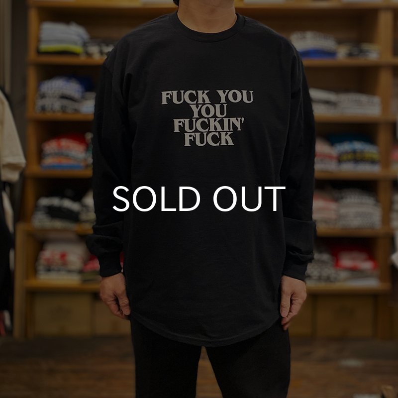 画像4: FUCK YOU YOU FUCKIN' FUCK ロングスリーブTシャツ (BLACK) (4)
