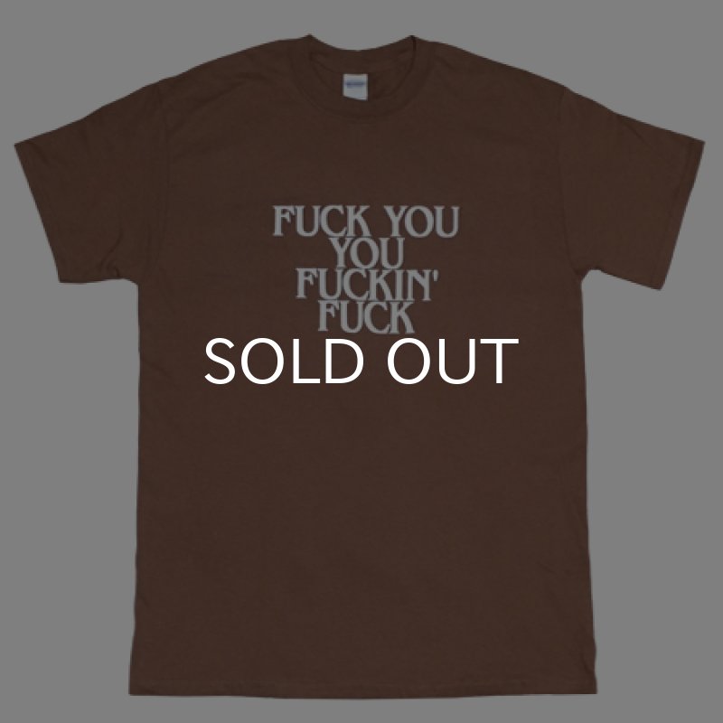 画像1: FUCK YOU YOU FUCKIN' FUCK Tシャツ (CHESTNUT) (1)