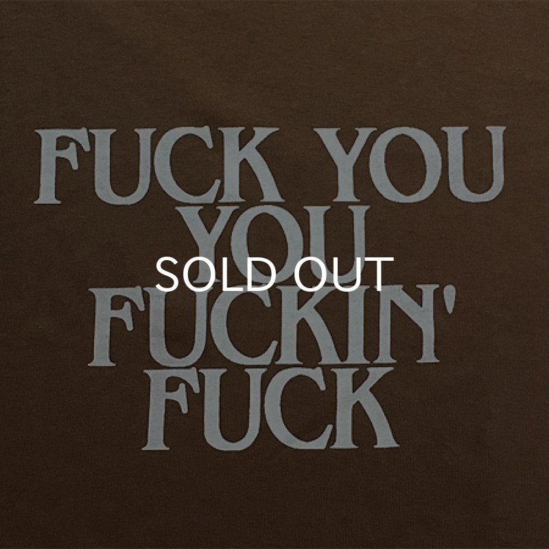画像3: FUCK YOU YOU FUCKIN' FUCK Tシャツ (CHESTNUT) (3)