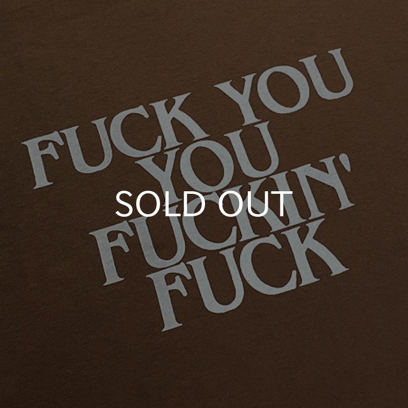 画像2: FUCK YOU YOU FUCKIN' FUCK Tシャツ (CHESTNUT) (2)