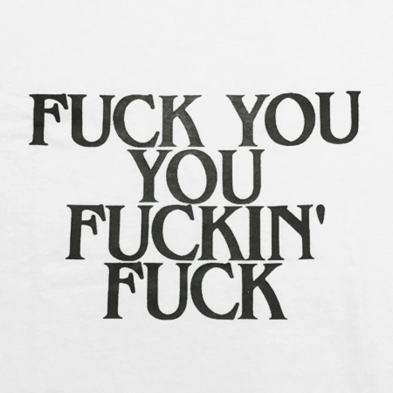 画像2: FUCK YOU YOU FUCKIN' FUCK Tシャツ (WHITE) (2)