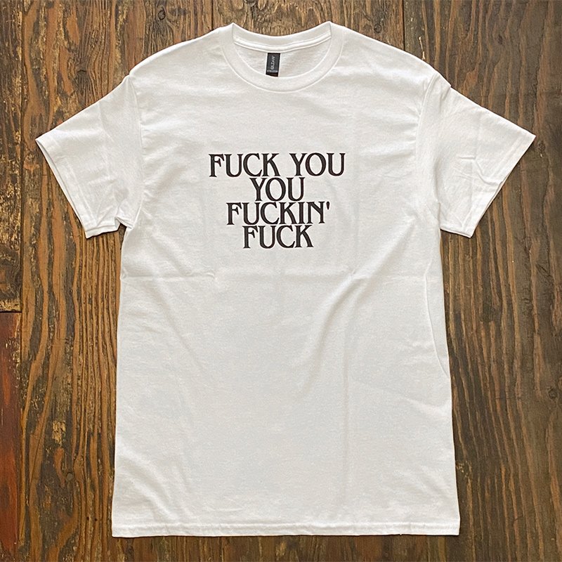 画像3: FUCK YOU YOU FUCKIN' FUCK Tシャツ (WHITE) (3)