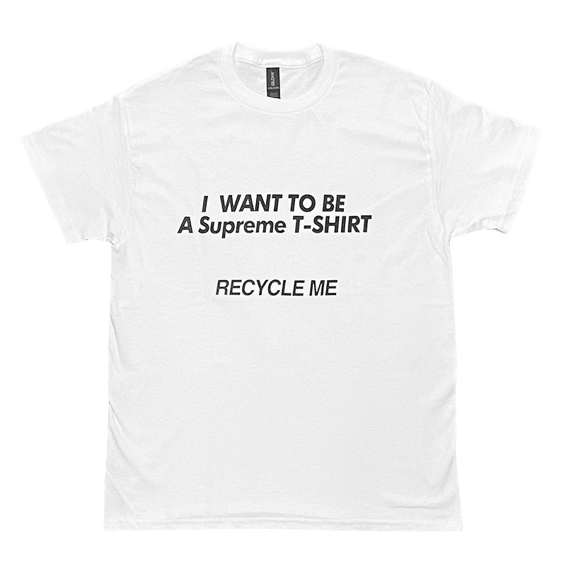 画像1: I WANT TO BE A Supreme T-SHIRT RECYCLE ME Tシャツ (WHITE) (1)