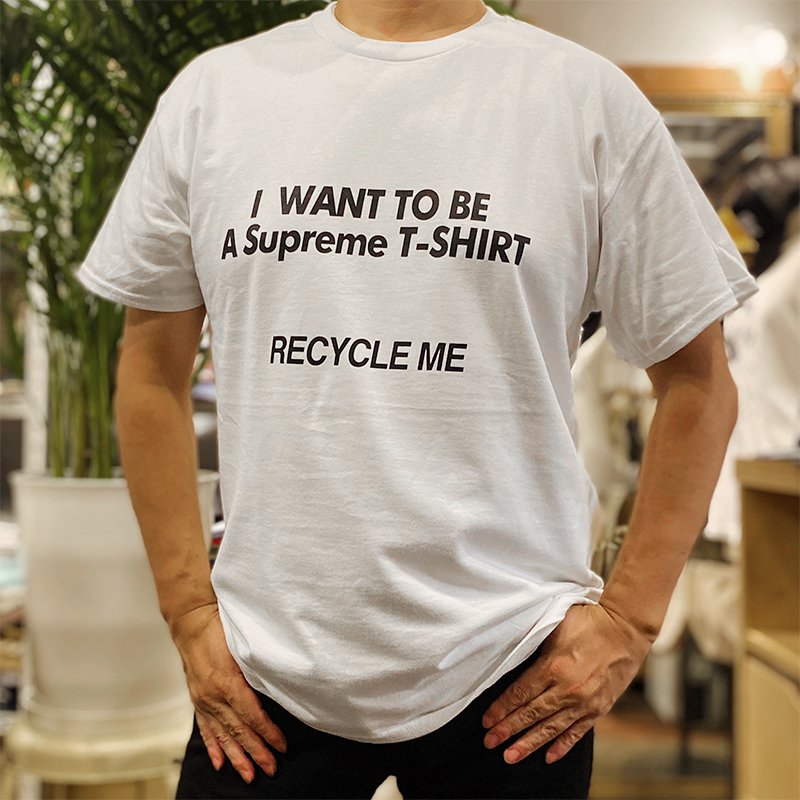 画像2: I WANT TO BE A Supreme T-SHIRT RECYCLE ME Tシャツ (WHITE) (2)