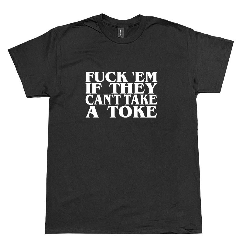 画像1: FUCK 'EM IF THEY CAN'T TAKE A TOKE Tシャツ (BLACK) (1)