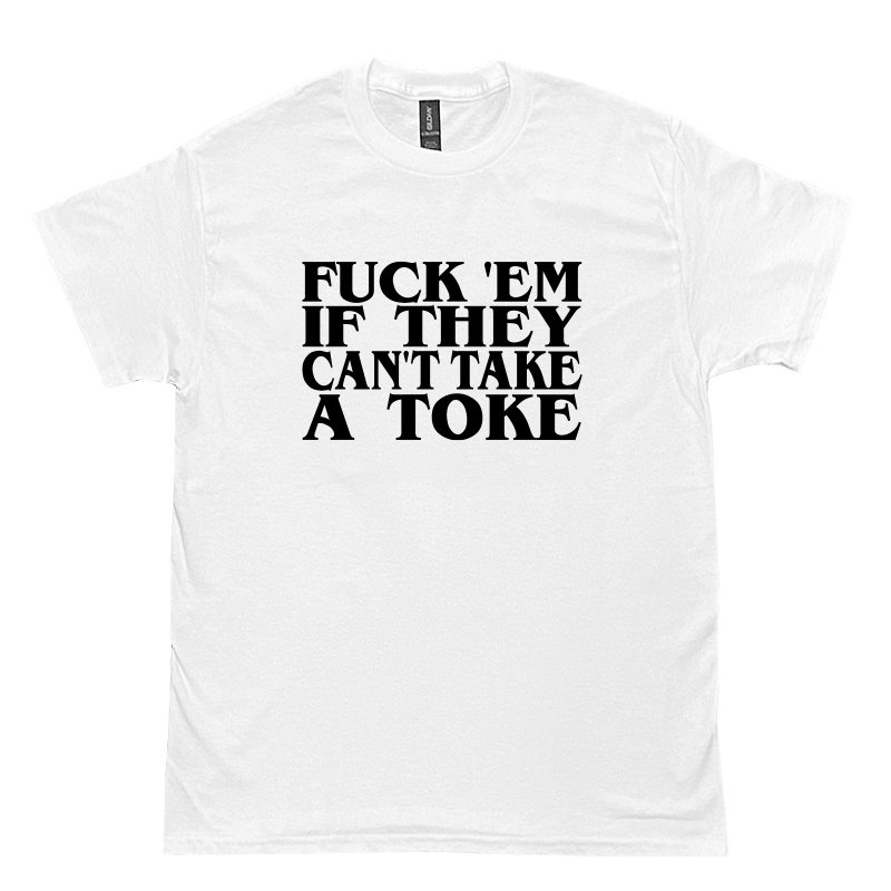 画像1: FUCK 'EM IF THEY CAN'T TAKE A TOKE Tシャツ (WHITE) (1)