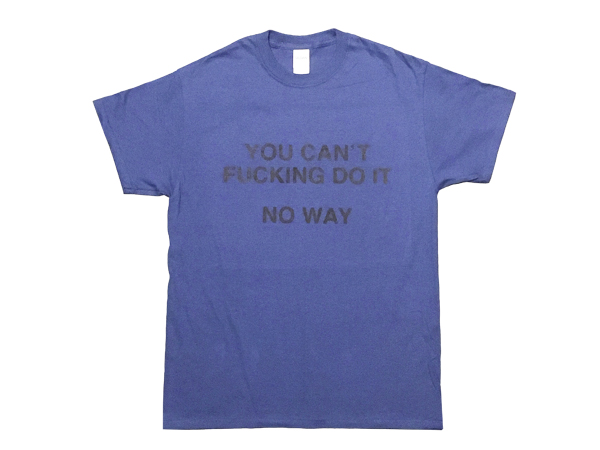 YOU FUCKING DO IT NO WAY Tシャツ (METRO BLUE)